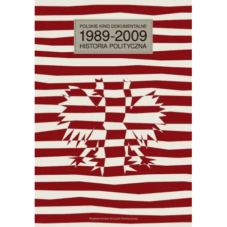 POLSKIE KINO DOKUMENTALNE 1989-2009. HISTORIA POLITYCZNA