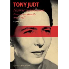 HISTORIA NIEDOKOŃCZONA FRANCUSCY INTELEKTUALIŚCI 19441956 TONY JUDT