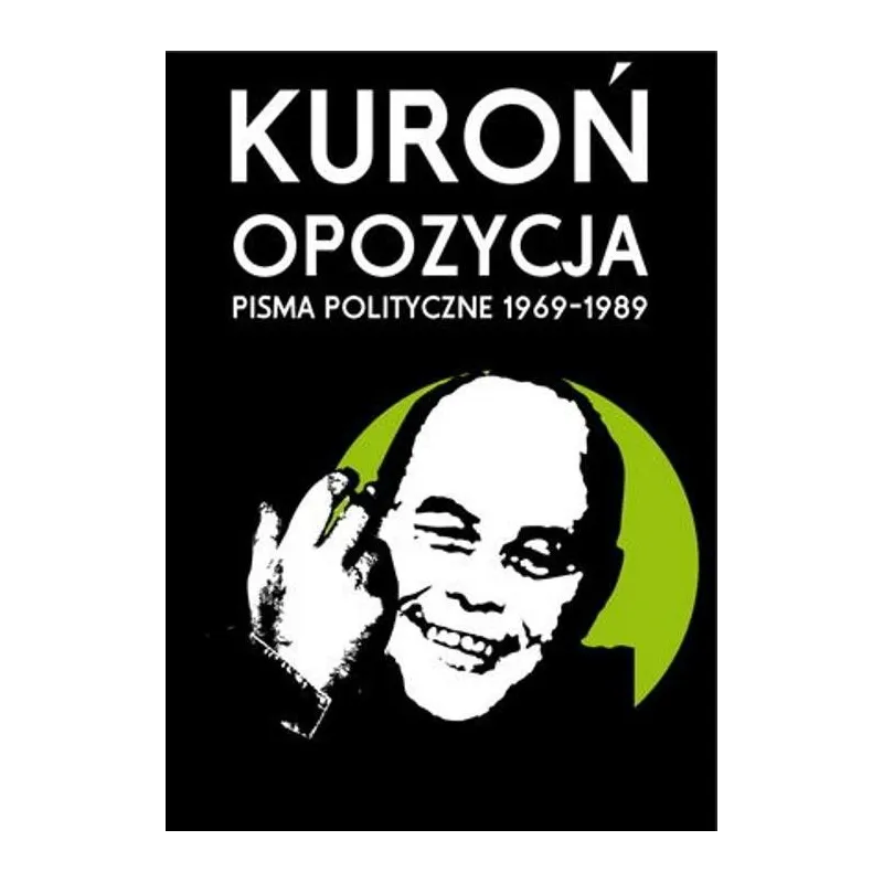 Opozycja Pisma polityczne 19691989  Kuroń Jacek