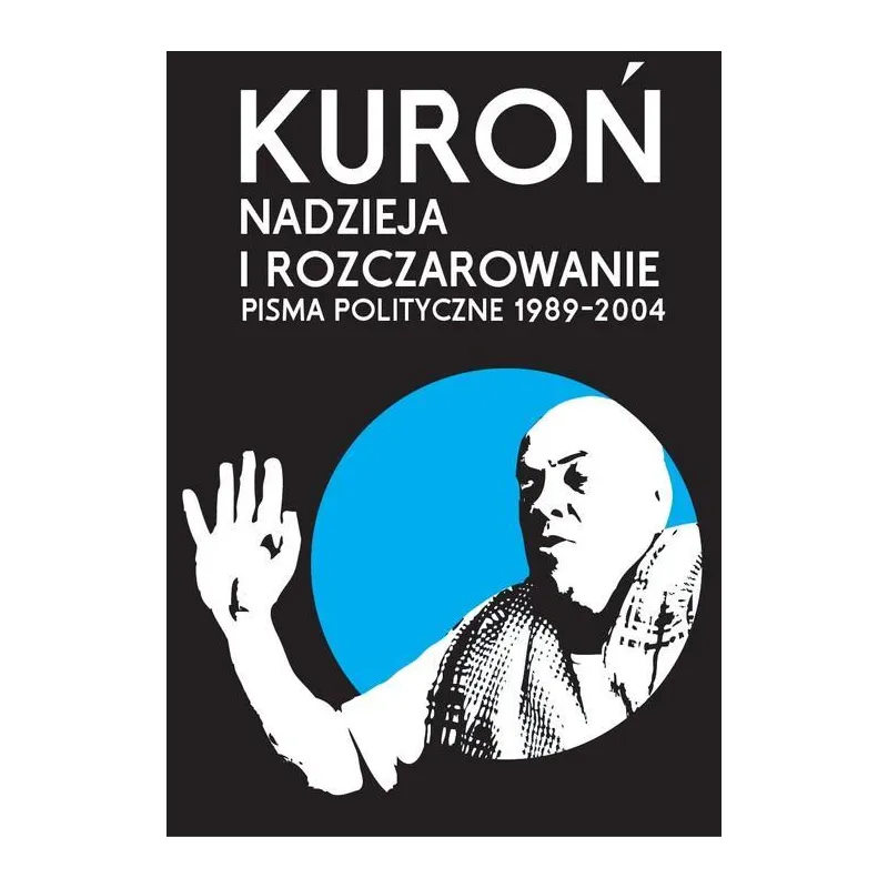 NADZIEJA I ROZCZAROWANIE. PISMA POLITYCZNE 1989-2004