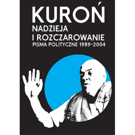 NADZIEJA I ROZCZAROWANIE. PISMA POLITYCZNE 1989-2004