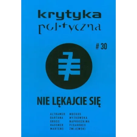 Nie Lękajcie Się. Krytyka Polityczna 30 Nie Lękajcie Się. Krytyka Polityczna 30
