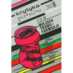 MIEJSCA TRANSFORMACJI. KRYTYKA POLITYCZNA 27-28
