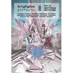 INSTYTUCJA KRYTYCZNA. KRYTYKA POLITYCZNA 40-41