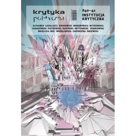 INSTYTUCJA KRYTYCZNA. KRYTYKA POLITYCZNA 40-41
