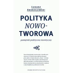 POLITYKA NOWO-TWOROWA. PAMIĘTNIK PRAKTYCXZNO-TEORETYCZNY
