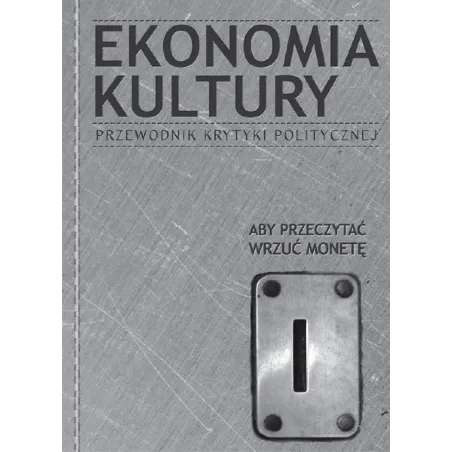 EKONOMIA KULTURY. PRZEWODNIK KRYTYKI POLITYCZNEJ