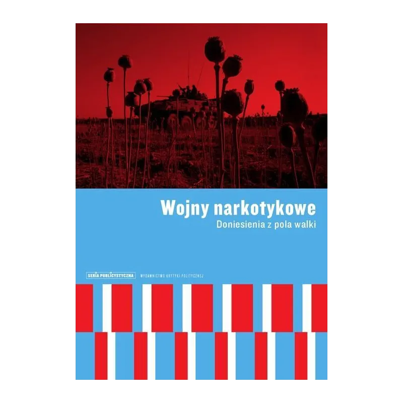 WOJNY NARKOTYKOWE. DONIESIENIA Z POLA WALKI