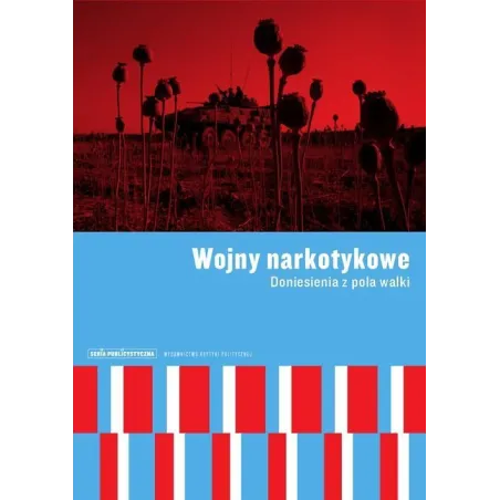 Wojny Narkotykowe. Doniesienia Z Pola Walki Wojny Narkotykowe. Doniesienia Z Pola Walki
