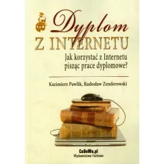 DYPLOM Z INTERNETU. JAK KORZYSTAĆ Z INTERNETU PISZĄC PRACE DYPLOMOWE?