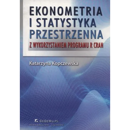 EKONOMETRIA I STATYSTYKA PRZESTRZENNA Z WYKORZYSTANIEM PROGRAMU R CRAN