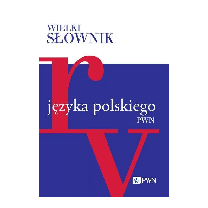 WIELKI SŁOWNIK JĘZYKA POLSKIEGO PWN 4