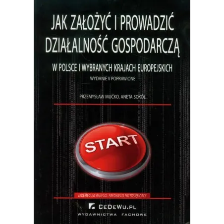 JAK ZAŁOŻYĆ I PROWADZIĆ DZIAŁALNOŚĆ GOSPODARCZĄ W POLSCE I WYBRANYCH KRAJACH EUROPEJSKICH