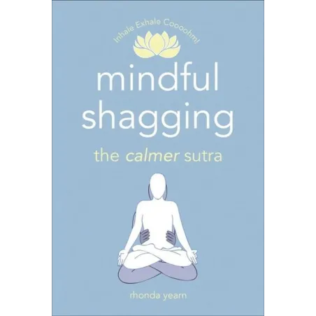 Mindful Shagging The Calmer Sutra Mindful Shagging The Calmer Sutra