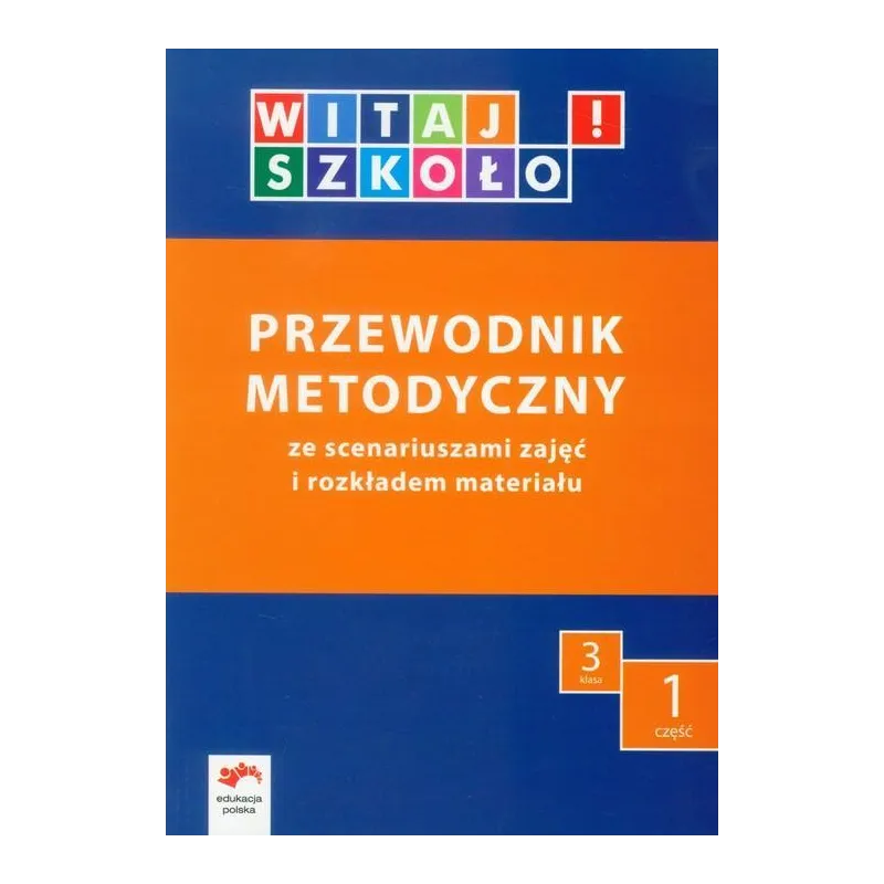 Witaj szkoło! 3 Przewodnik metodyczny Część 1  CD edukacja wczesnoszkolna Babicka Joanna, Korcz Anna, Kuc Elżbieta