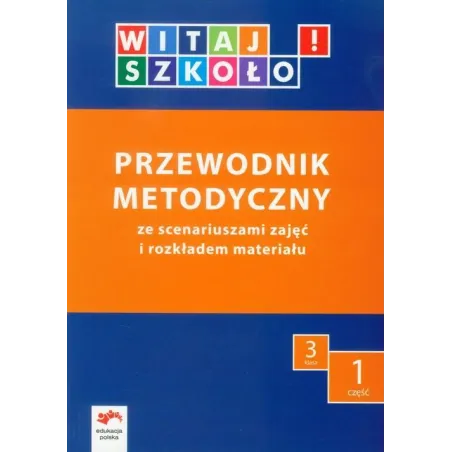 Witaj szkoło! 3 Przewodnik metodyczny Część 1  CD edukacja wczesnoszkolna Babicka Joanna, Korcz Anna, Kuc Elżbieta