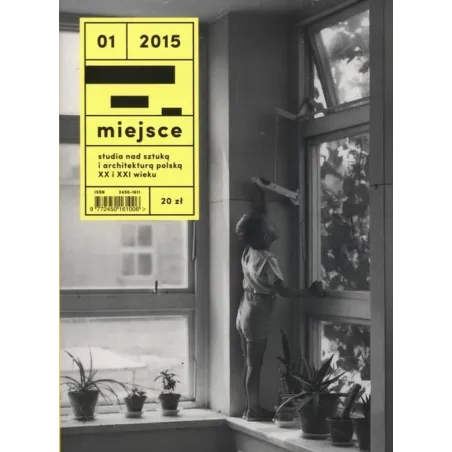 Miejsce 1/2015 Studia Nad Sztuką I Architekturą Polską Xx I Xxi Wieku