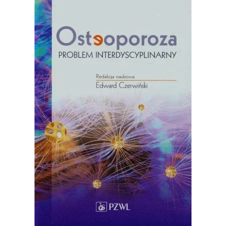 Osteoporoza. Problem Interdyscyplinarny Osteoporoza. Problem Interdyscyplinarny