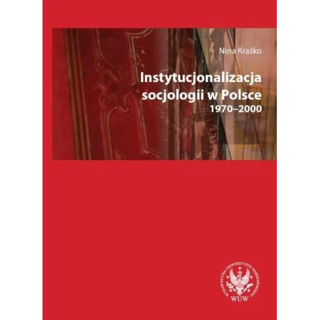 INSTYTUCJONALIZACJA SOCJOLOGII W POLSCE 1970-2000