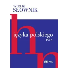 WIELKI SŁOWNIK JĘZYKA POLSKIEGO PWN 2 H-N