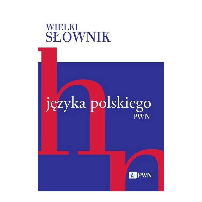 WIELKI SŁOWNIK JĘZYKA POLSKIEGO PWN 2 H-N