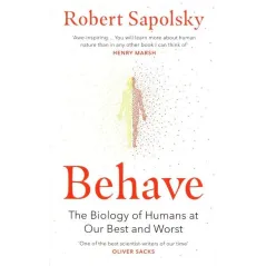 BEHAVE. THE BIOLOGY OF HUMAN AT OUR BEST AND WORST