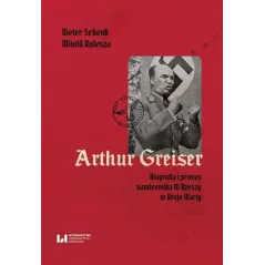 ARTHUR GREISER. BIOGRAFIA I PROCES NAMIESTNIKA III RZESZY W KRAJU WARTY