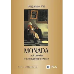 MONADA CZYLI CZŁOWIEK W LEIBNIZJAŃSKIM ŚWIECIE