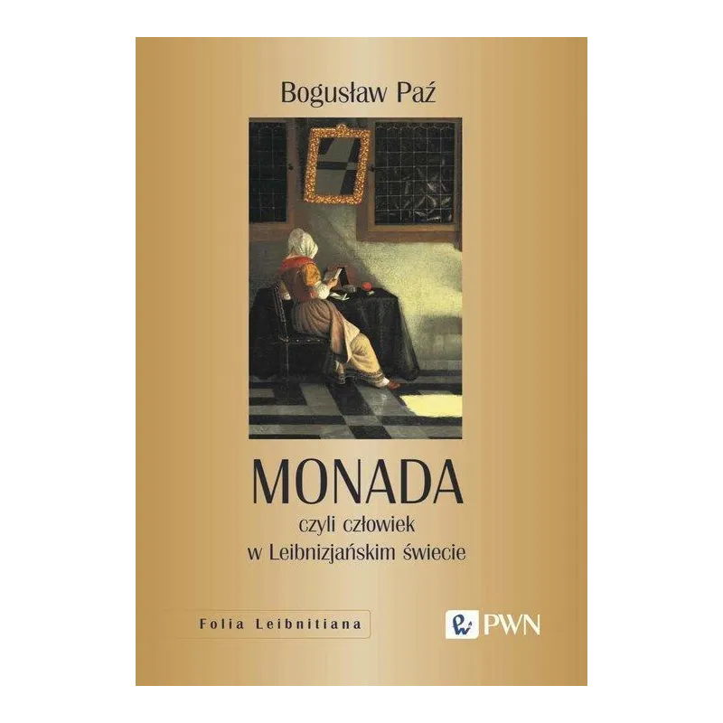 MONADA CZYLI CZŁOWIEK W LEIBNIZJAŃSKIM ŚWIECIE