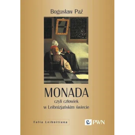 MONADA CZYLI CZŁOWIEK W LEIBNIZJAŃSKIM ŚWIECIE