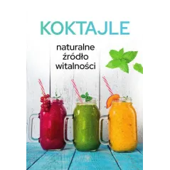 KOKTAJLE. NATURALNE ŹRÓDŁO WITALNOŚCI