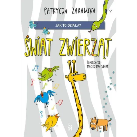Świat Zwierząt. Jak To Działa? Świat Zwierząt. Jak To Działa?
