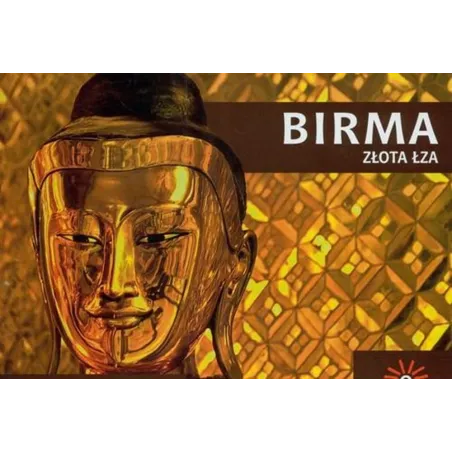 Birma. Złota Łza Birma. Złota Łza