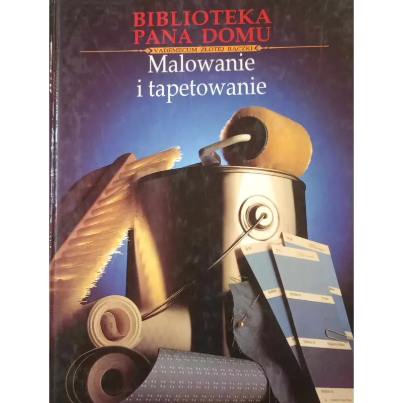 MALOWANIE I TAPETOWANIE. BIBLIOTEKA PANA DOMU