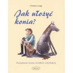 JAK UŁOŻYĆ KONIA?