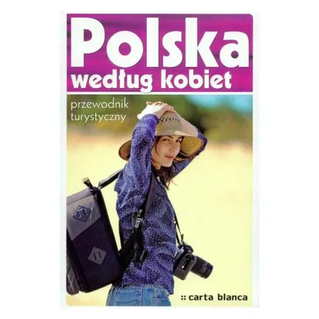 Polska Według Kobiet Przewodnik Turystyczny Polska Według Kobiet Przewodnik Turystyczny