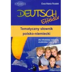 Deutsch Effektiv. Słownik tematyczny polsko  niemiecki Rostek Ewa