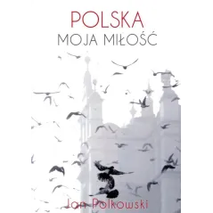 Polska moja miłość Polkowski Jan