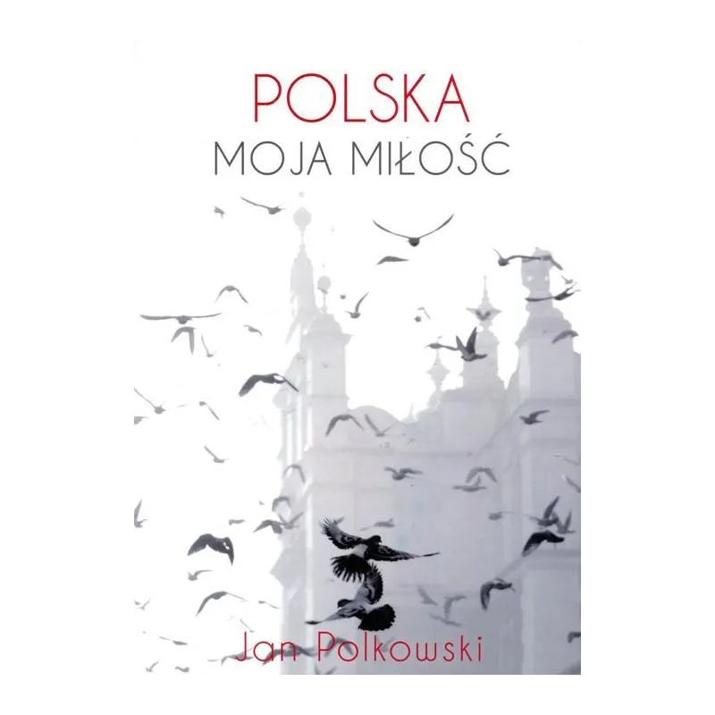 Polska moja miłość Polkowski Jan