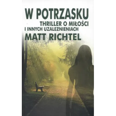 W Potrzasku. Thriller O Miłości I Innych Uzależnieniach