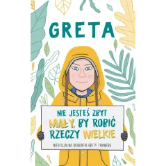 GRETA NIE JESTEŚ ZBYT MAŁY BY ROBIĆ RZECZY WIELKIE Valentina Camerini - Olesiejuk