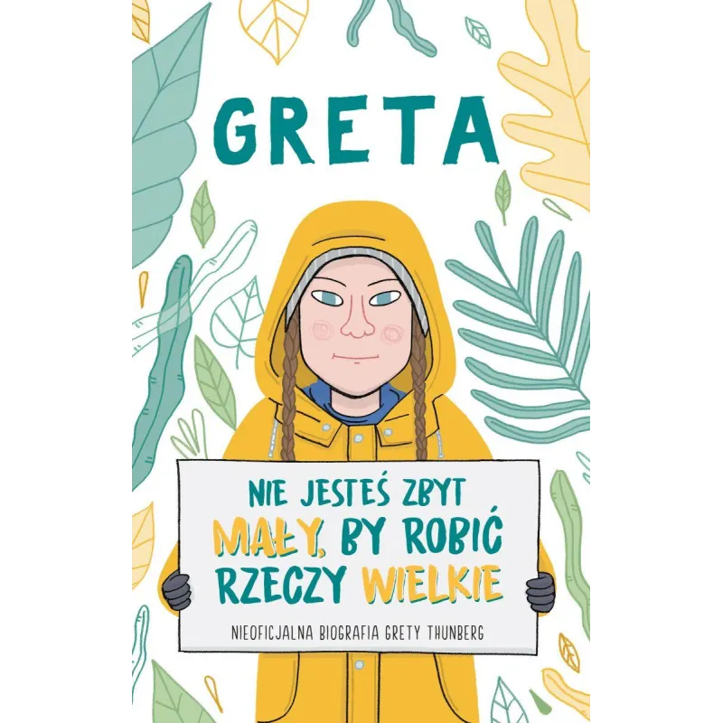 GRETA NIE JESTEŚ ZBYT MAŁY BY ROBIĆ RZECZY WIELKIE Valentina Camerini - Olesiejuk