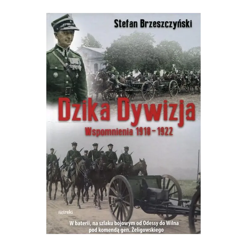 DZIKA DYWIZJA WSPOMNIENIA 1918-1922 Stefan Brzeszczyński - MIreki