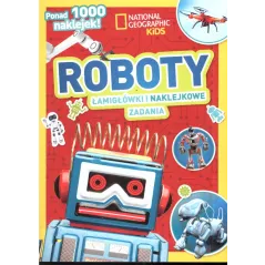 ROBOTY ŁAMIGŁÓWKI I NAKLEJKOWE ZADANIA PONAD 1000 NAKLEJEK! NATIONAL GEOGRAPHIC KIDS