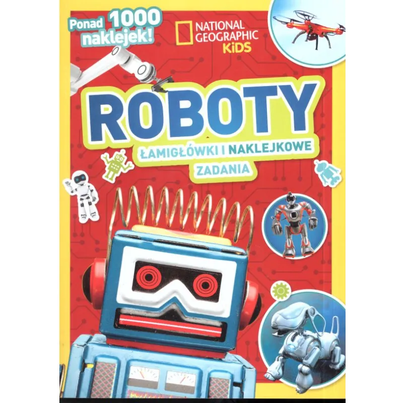 ROBOTY ŁAMIGŁÓWKI I NAKLEJKOWE ZADANIA PONAD 1000 NAKLEJEK! NATIONAL GEOGRAPHIC KIDS