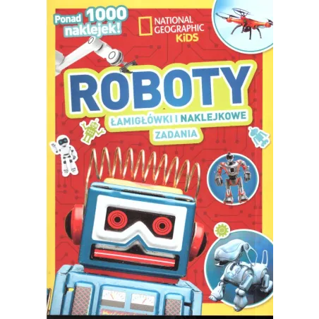ROBOTY ŁAMIGŁÓWKI I NAKLEJKOWE ZADANIA PONAD 1000 NAKLEJEK! NATIONAL GEOGRAPHIC KIDS