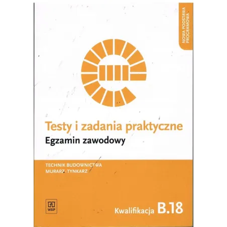 Technik Budownictwa, Murarz-Tynkarz. Egzamin Zawodowy Kwalifikacja B.18 Testy I Zadania Praktyczne Technik Budownictwa, Murarz-Tynkarz. Egzamin Zawodowy Kwalifikacja B.18 Testy I Zadania Praktyczne