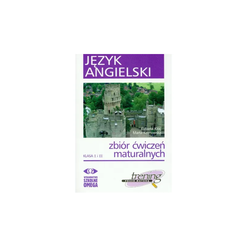 Język angielski klasa I i II zbiór ćwiczeń maturalnych  CD Kloc Elżbieta