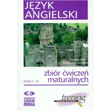 Język angielski klasa I i II zbiór ćwiczeń maturalnych  CD Kloc Elżbieta