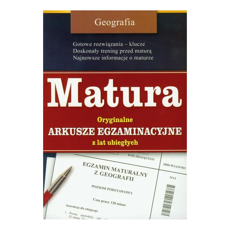 GEOGRAFIA. MATURA. ORYGINALNE ARKUSZE EGZAMINACYJNE Z LAT UBIEGŁYCH